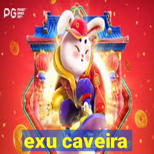 exu caveira